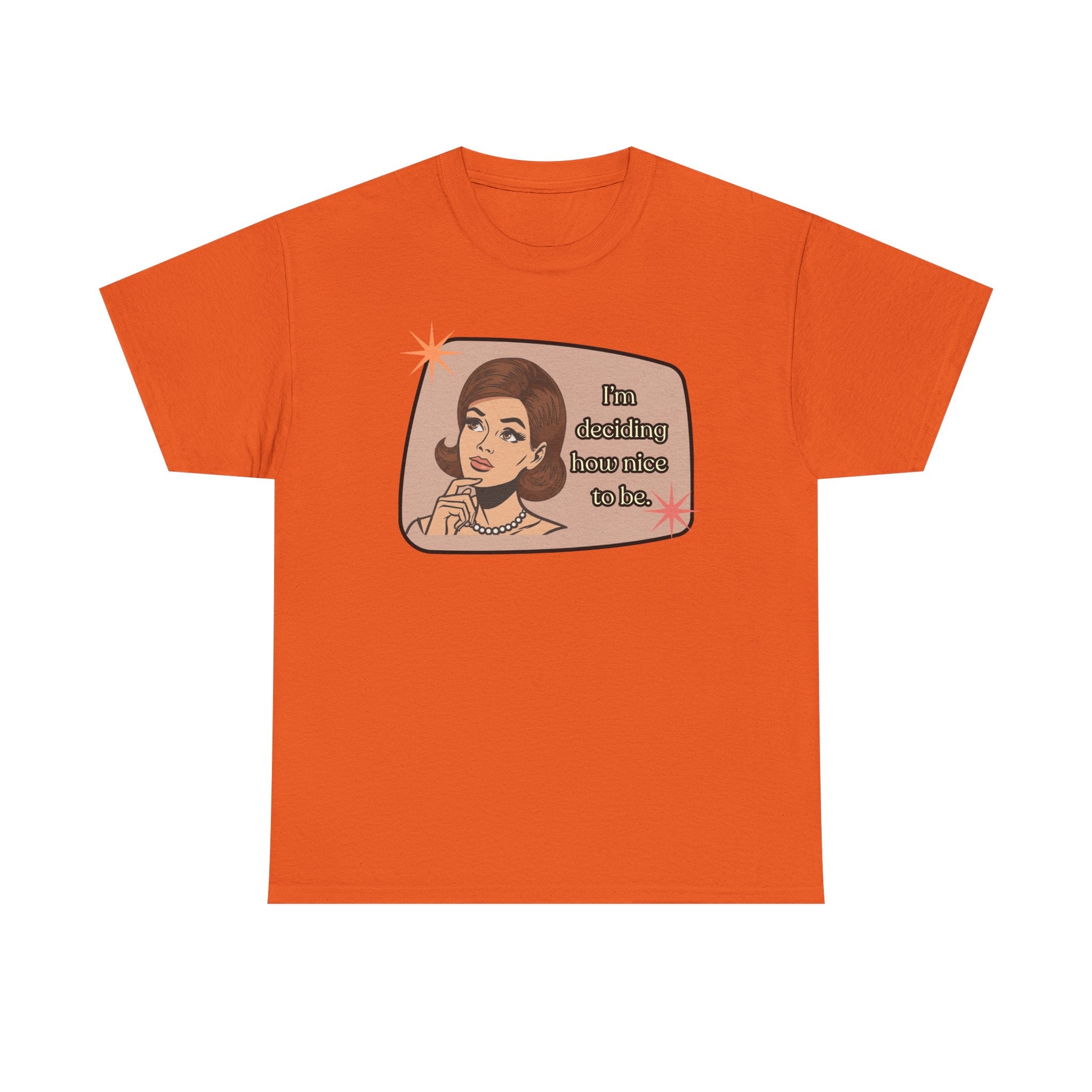 I'm Deciding How Nice I Want to Be Retro Tee - Vintage Style Graphic Tee