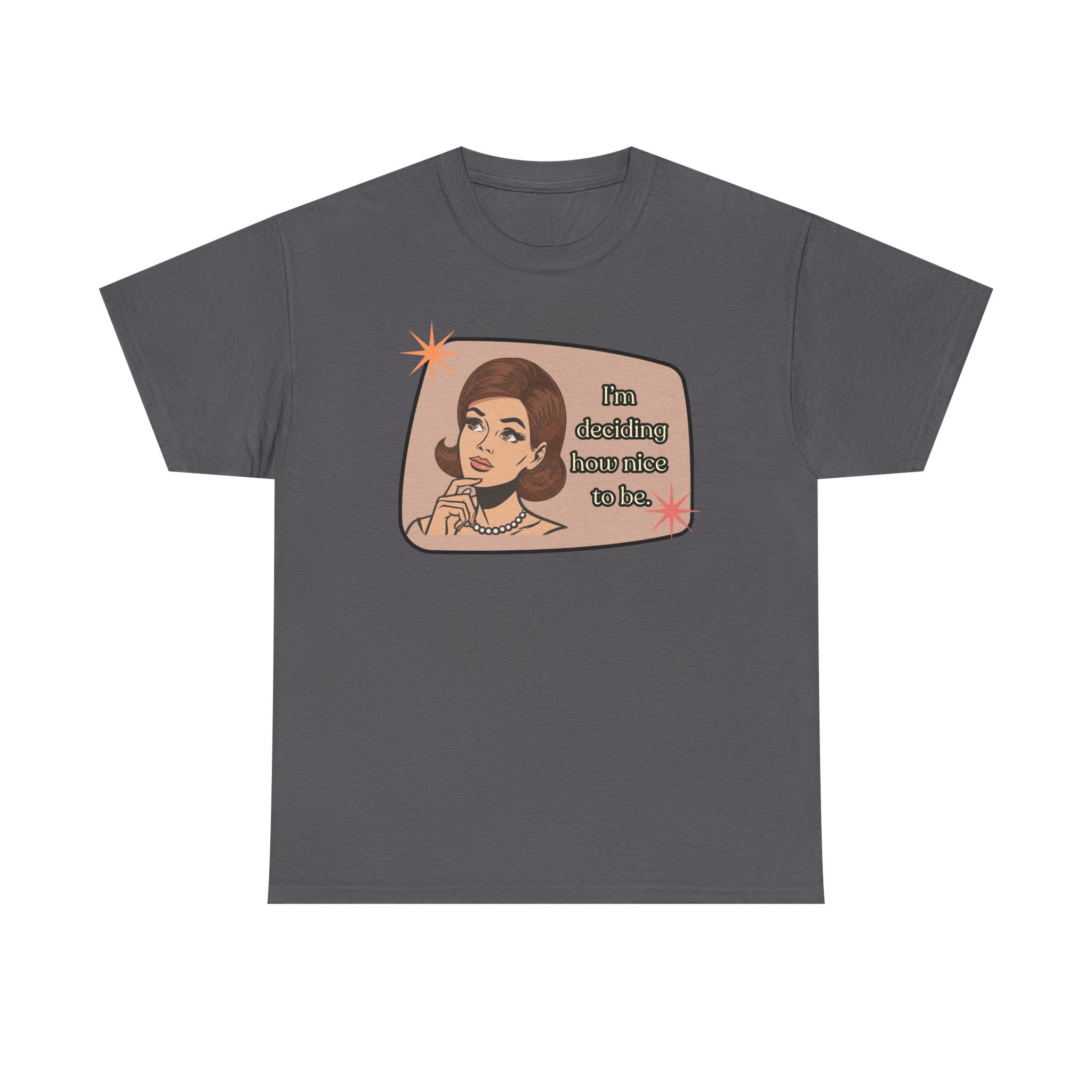 I'm Deciding How Nice I Want to Be Retro Tee - Vintage Style Graphic Tee