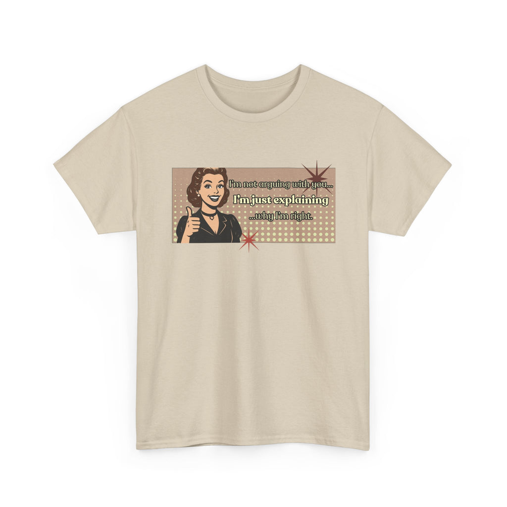 I'm Not Arguing Retro Graphic Tee — I'm Explaining Why I'm Right Vintage Style Tee