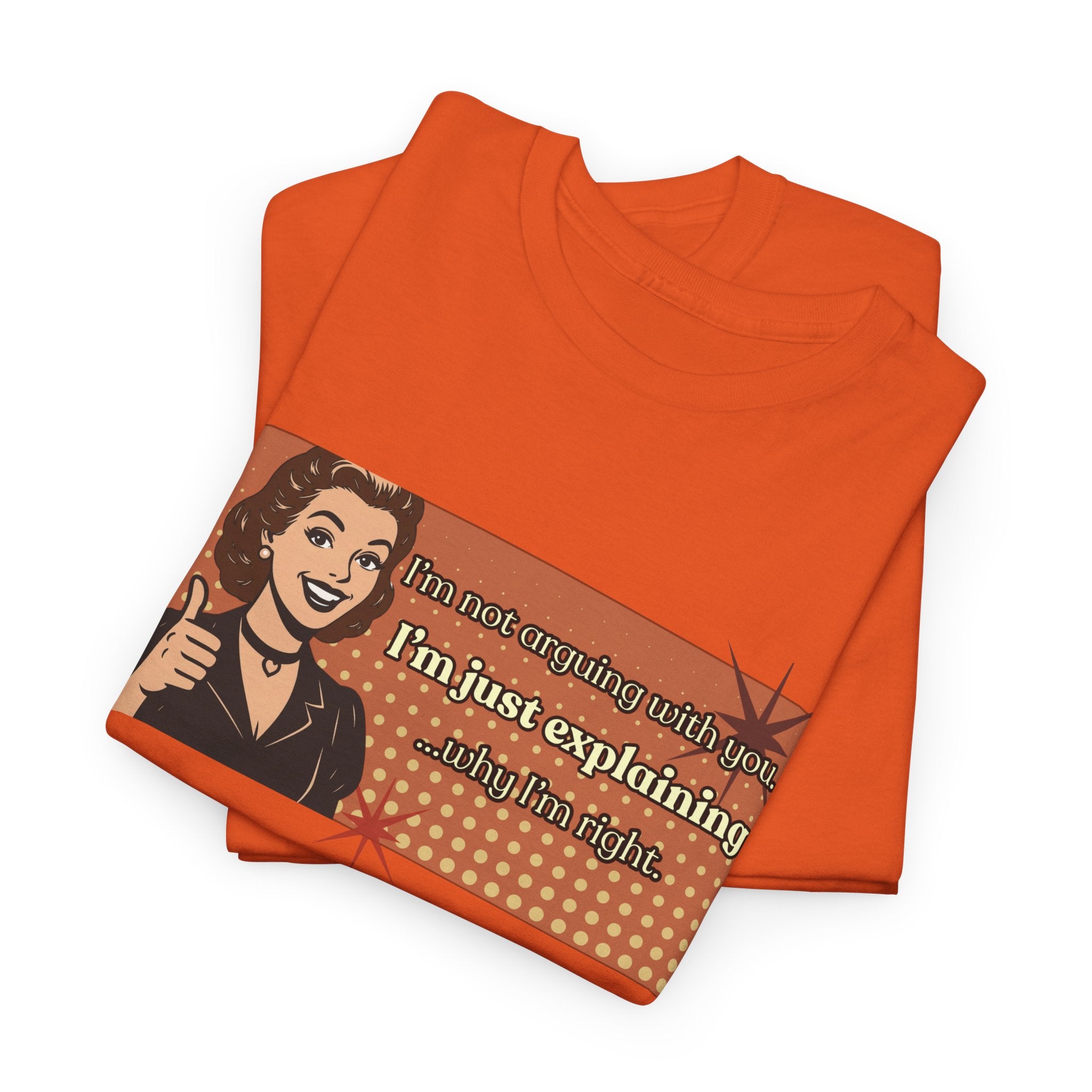 I'm Not Arguing Retro Graphic Tee — I'm Explaining Why I'm Right Vintage Style Tee