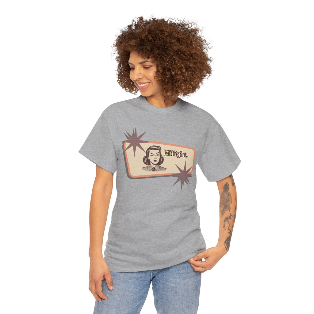 "Riiiiight" Funny Graphic Tee | Vintage, Sarcastic Humor Shirt