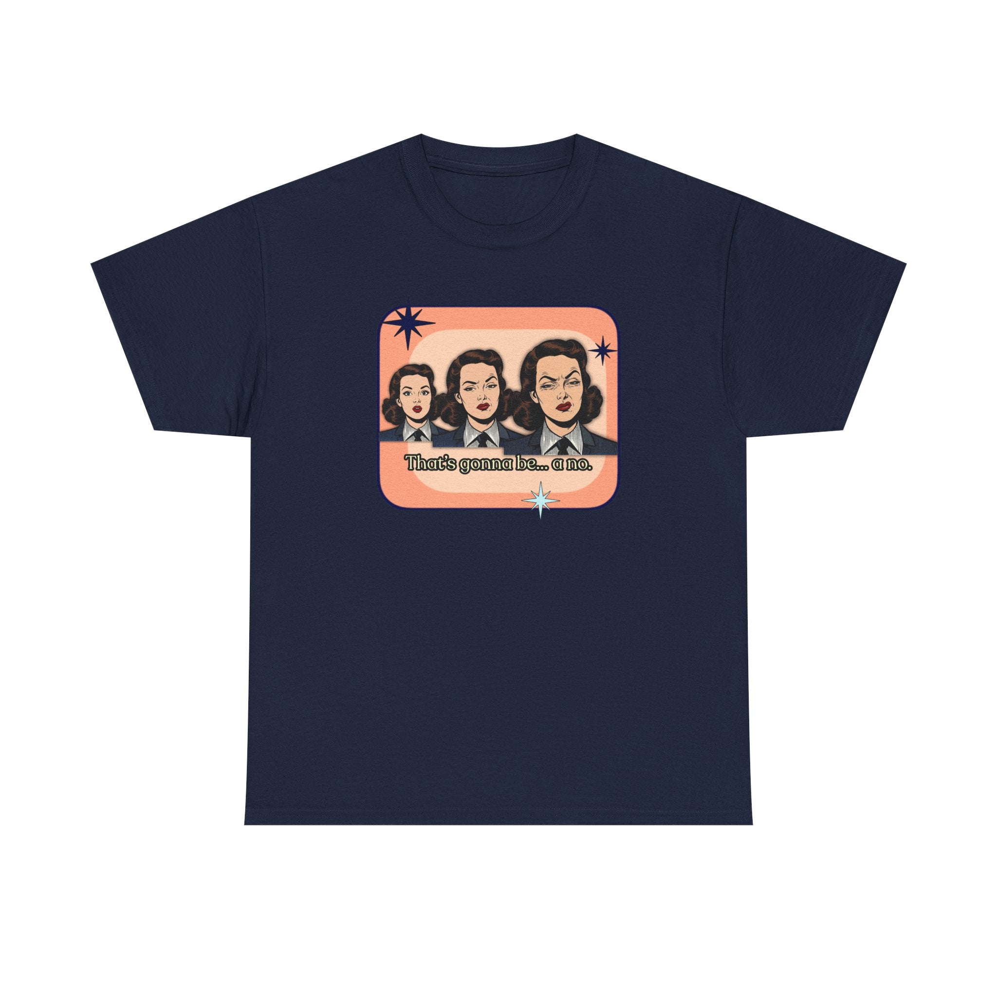That's Gonna Be a No Retro Tee — Vintage Style Graphic Tee