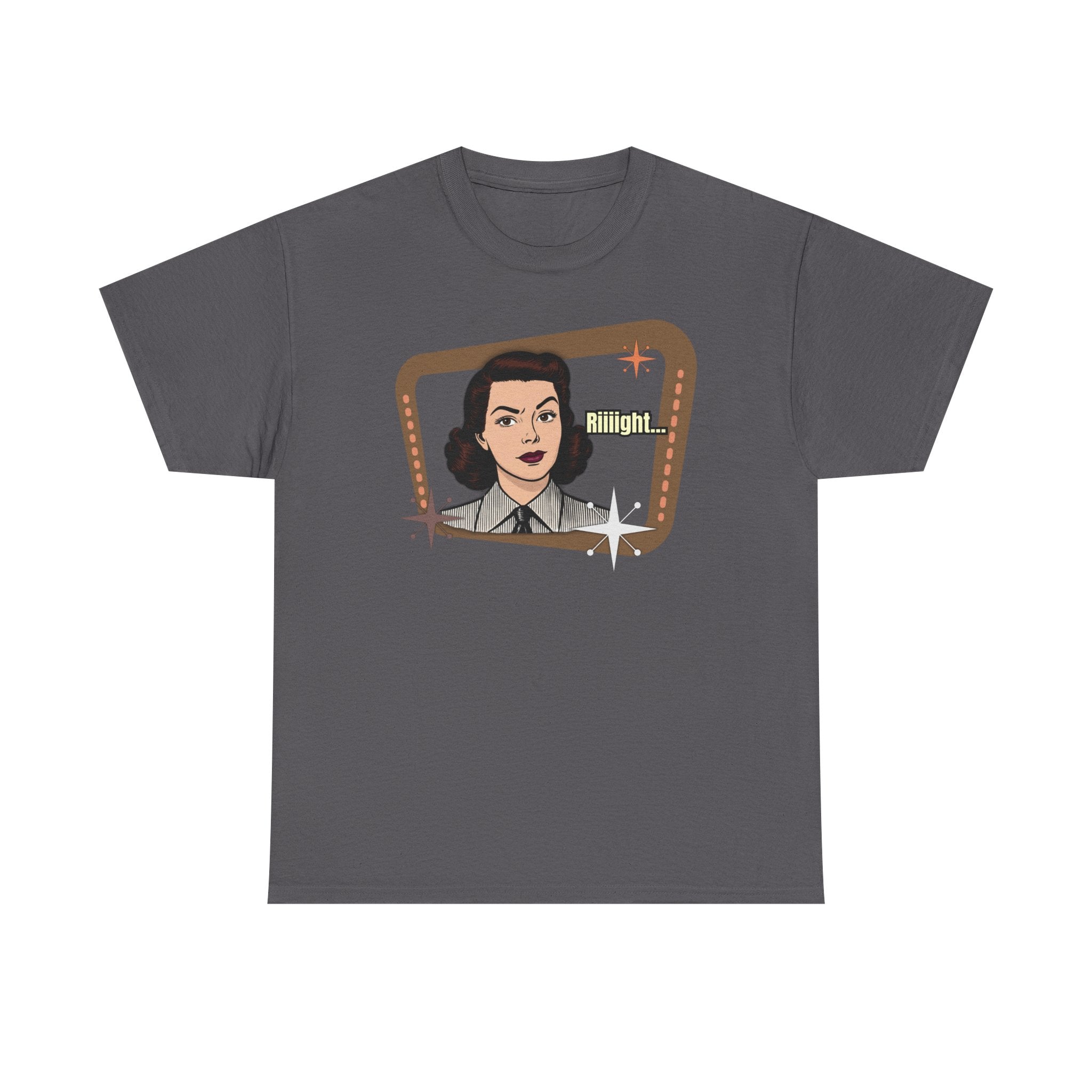 Riiiight... Retro Tee  – Vintage Style Graphic Tee