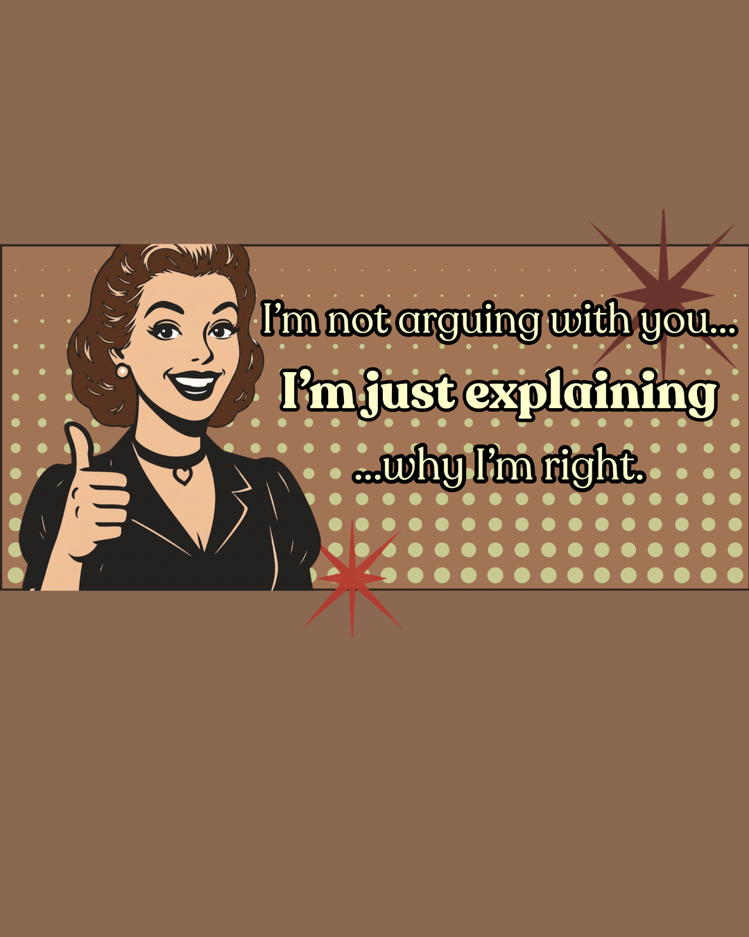 I'm Not Arguing Retro Graphic Tee — I'm Explaining Why I'm Right Vintage Style Tee