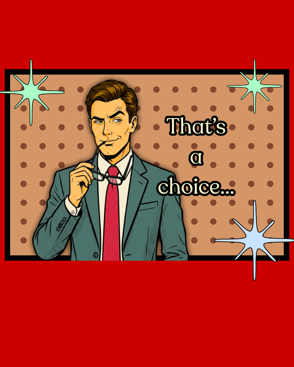 That's a Choice Retro T-Shirt - Vintage Style Graphic Tee