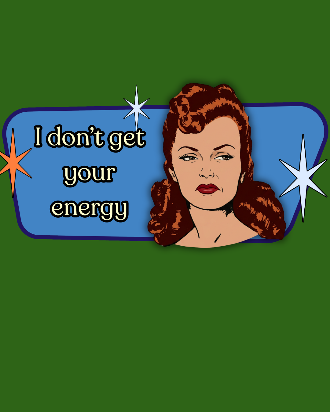 I Don't Get Your Energy Retro Tee — Vintage Style Graphic Tee