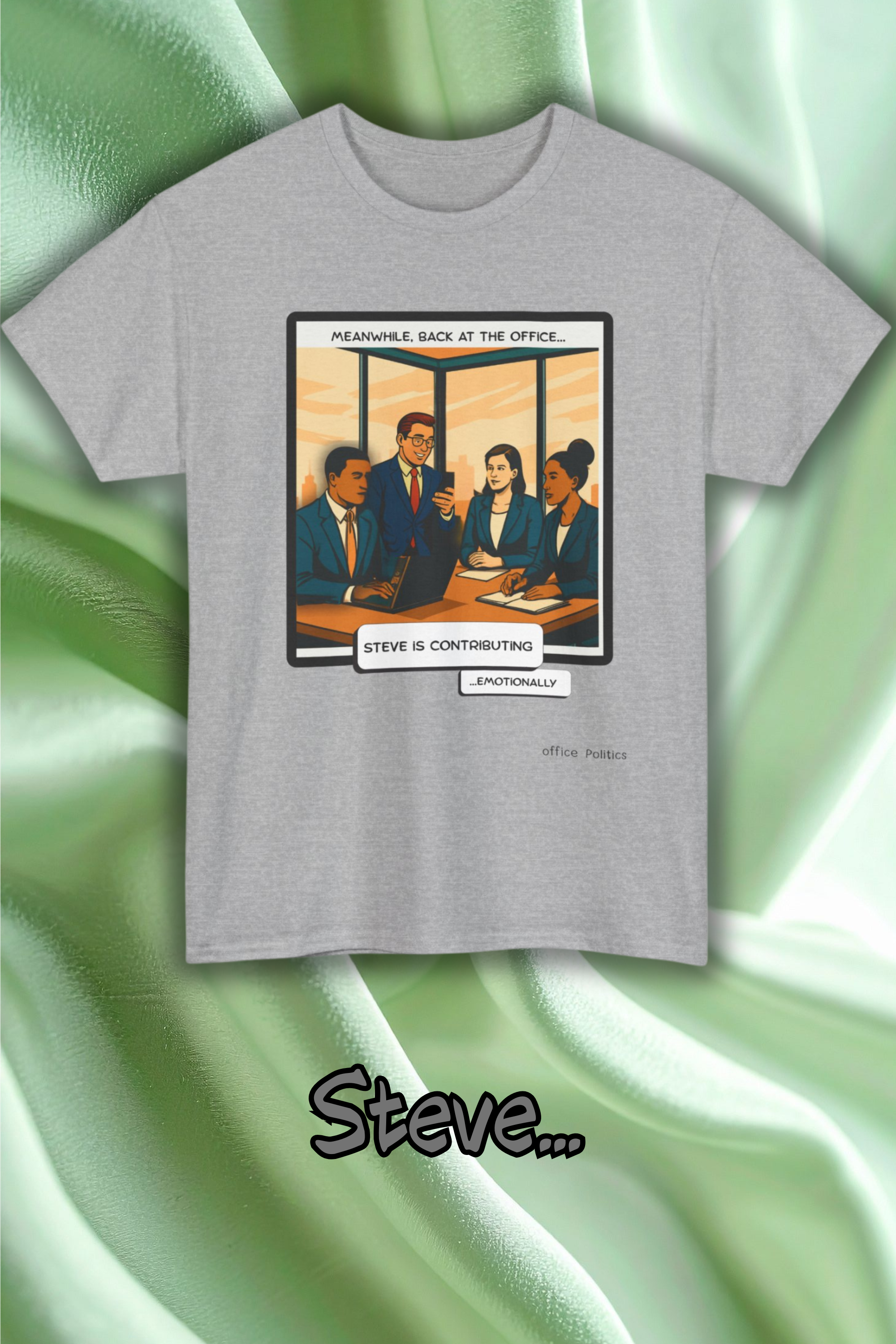office Politics — Steve is Contributing Graphic Tee