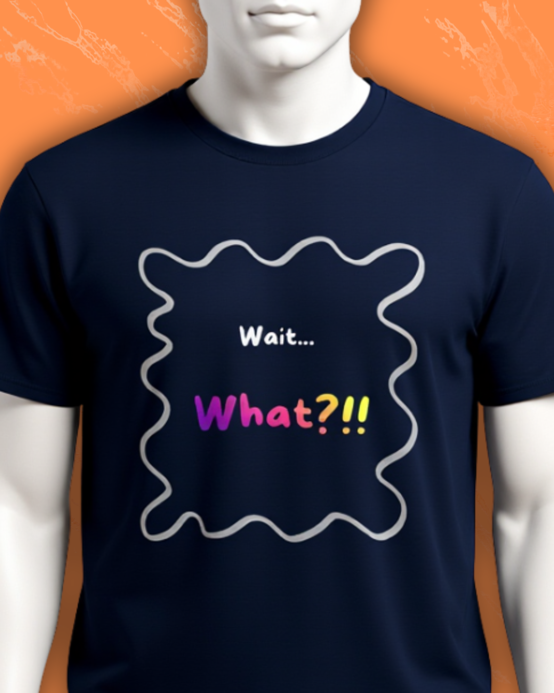 Wait... What? Tee — Funny Graphic Cotton T‑Shirt