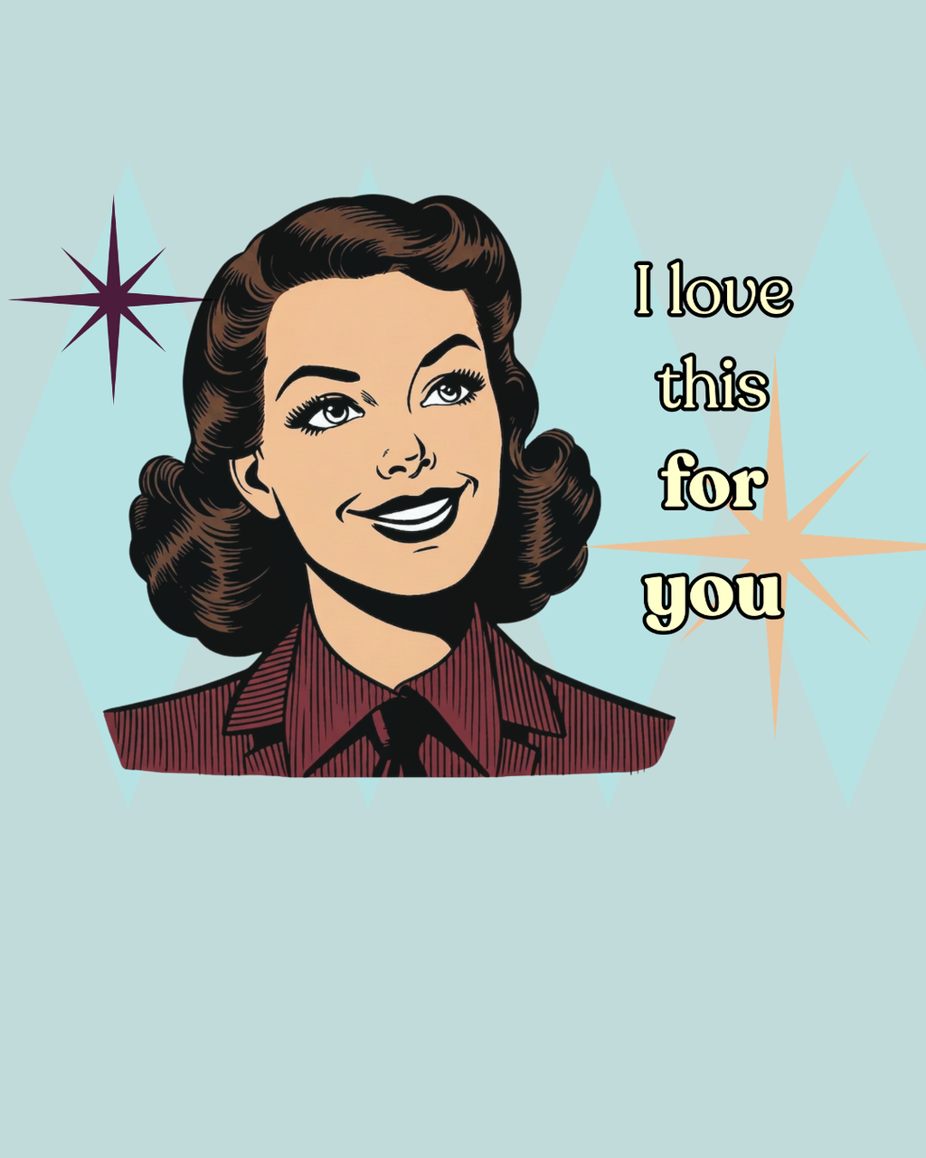 I Love This for You Retro Tee - Vintage Style Graphic Tee