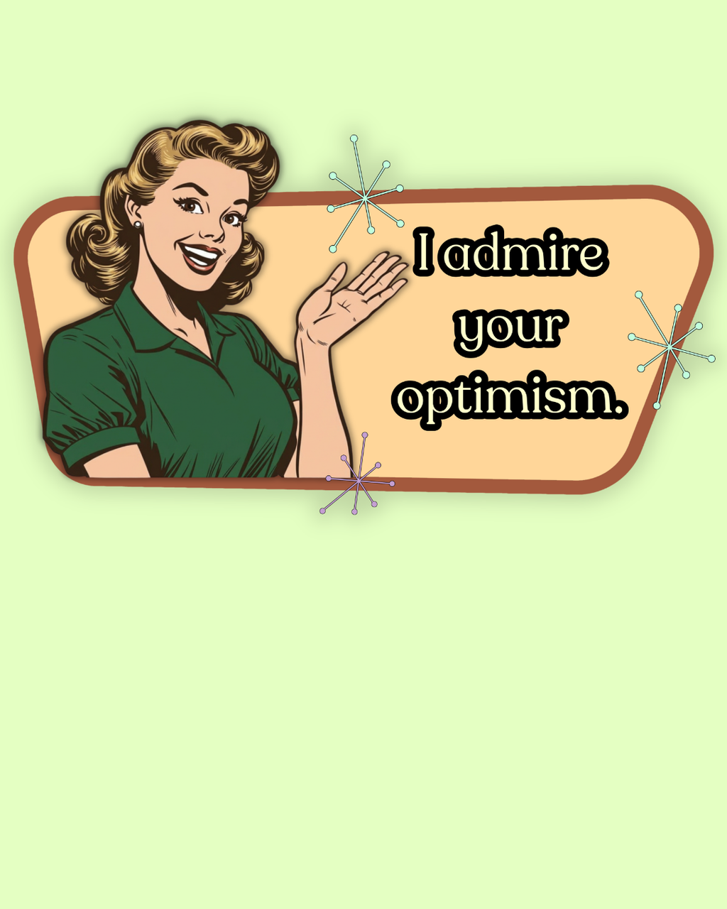I Admire Your Optimism Retro T-Shirt — Vintage Style Graphic Tee