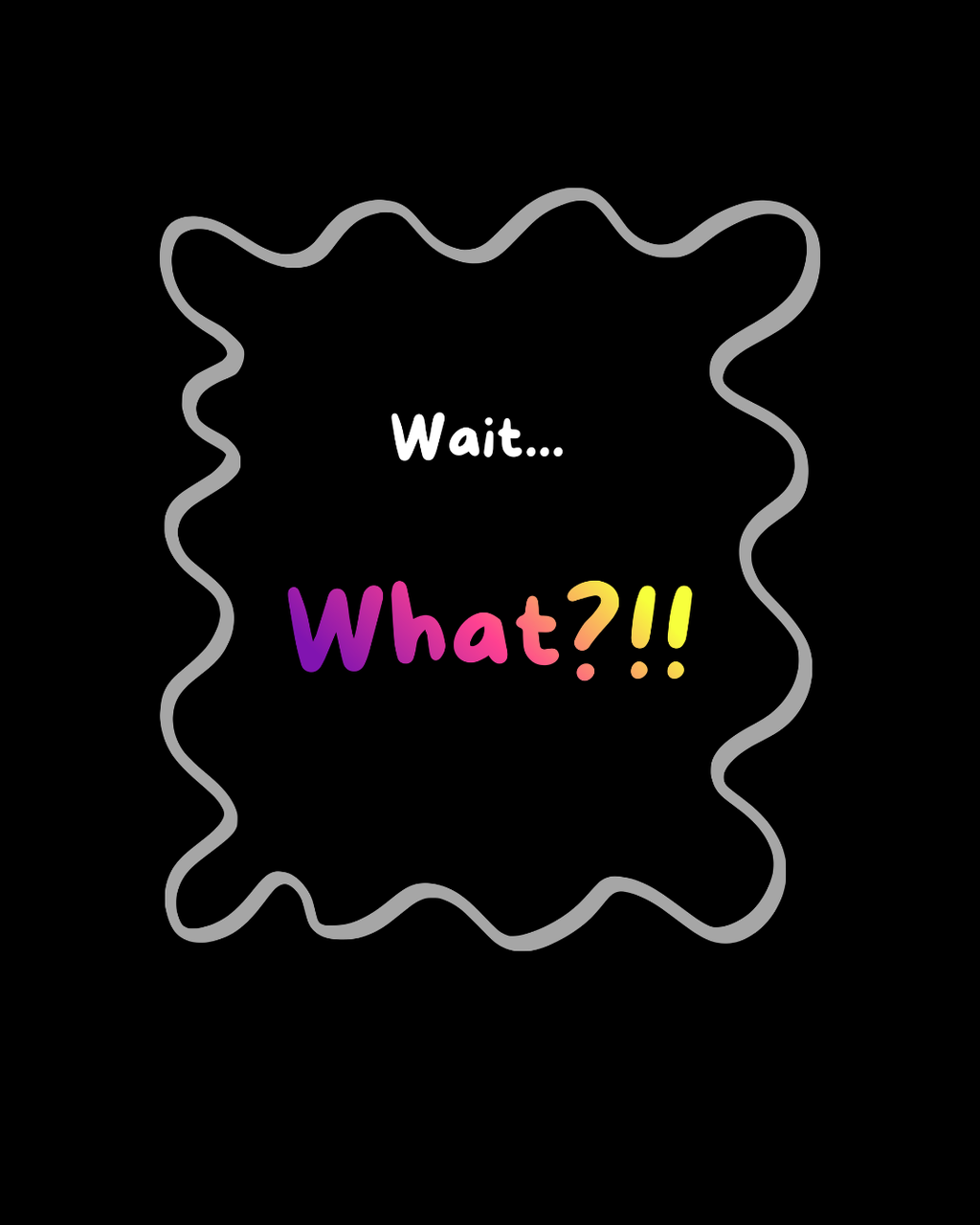 Wait... What? Tee — Funny Graphic Cotton T‑Shirt