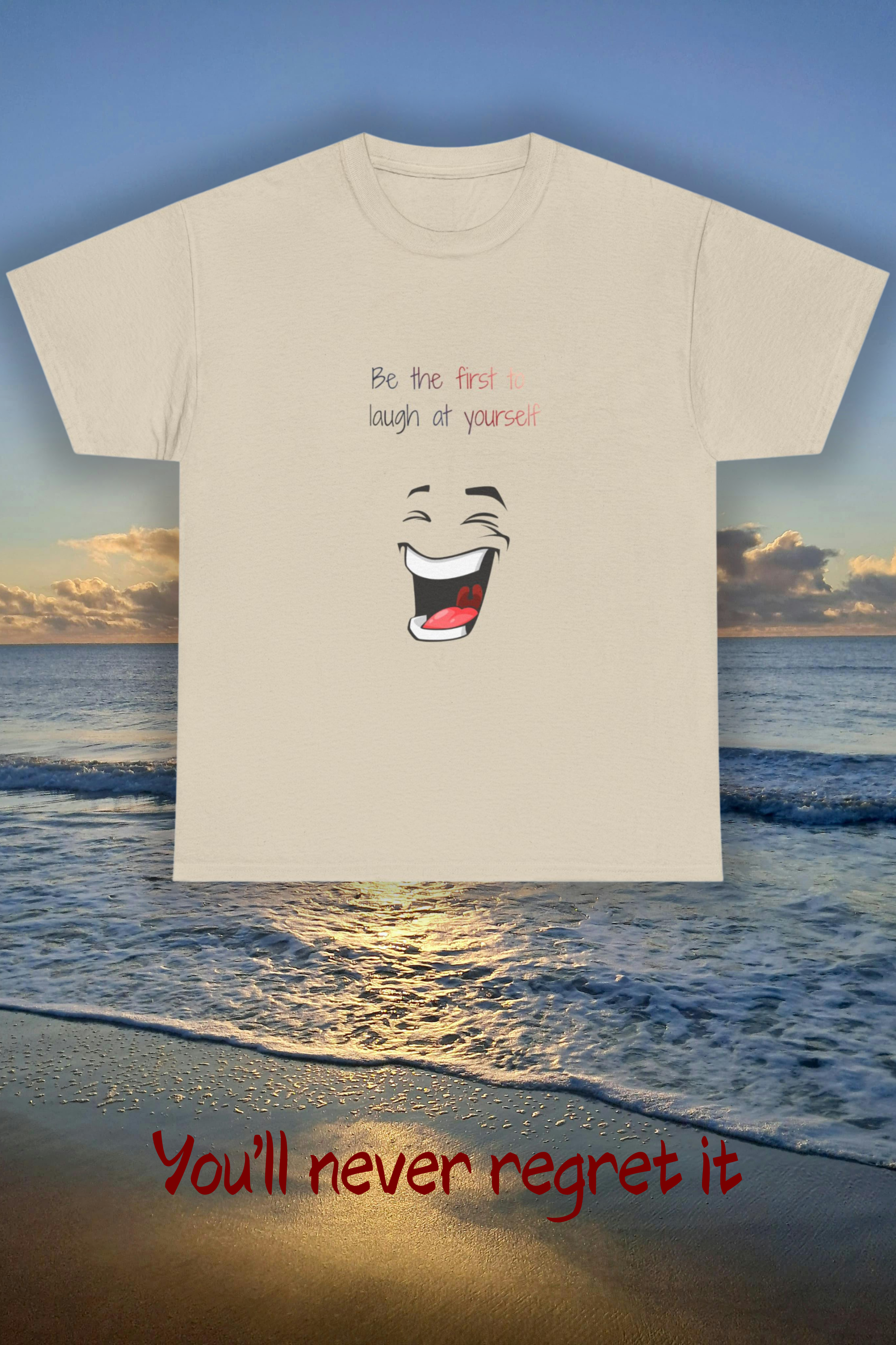 T-Shirt — 'Be the First to Laugh at Yourself' Funny Face Graphic Tee
