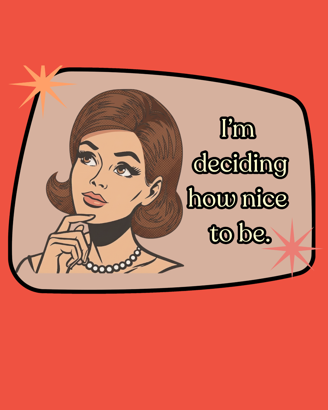 I'm Deciding How Nice I Want to Be Retro Tee - Vintage Style Graphic Tee