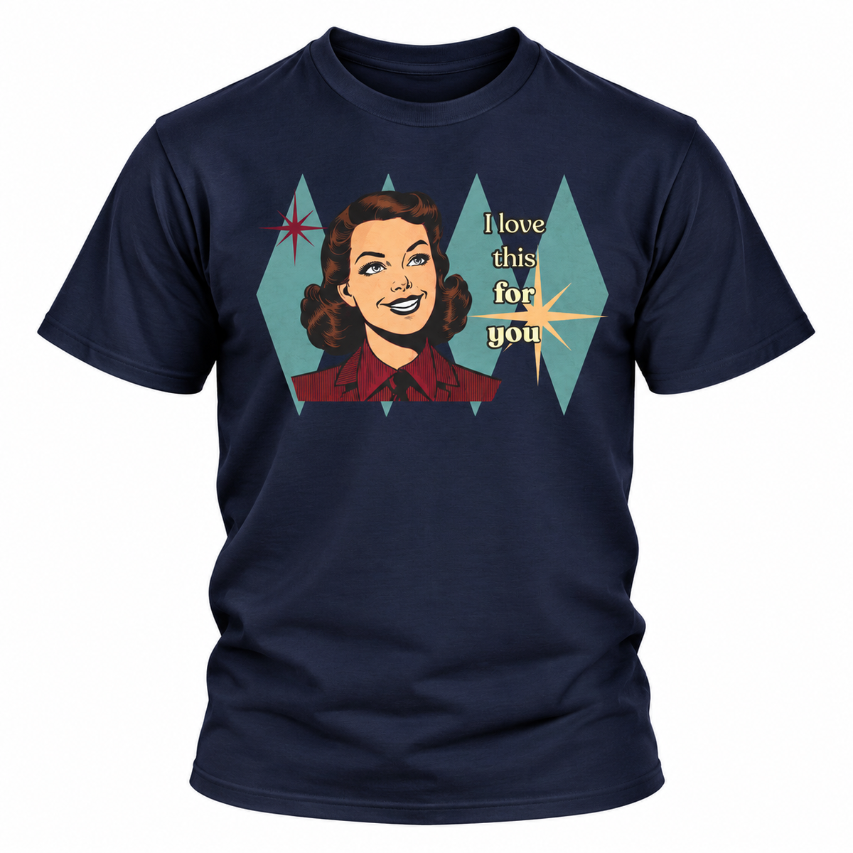 I Love This for You Retro Tee - Vintage Style Graphic Tee